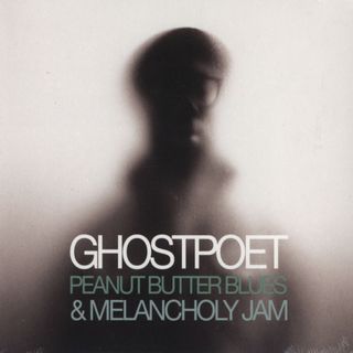 Peanut Butter Blues & Melancholy Jam by Ghostpoet (2011)