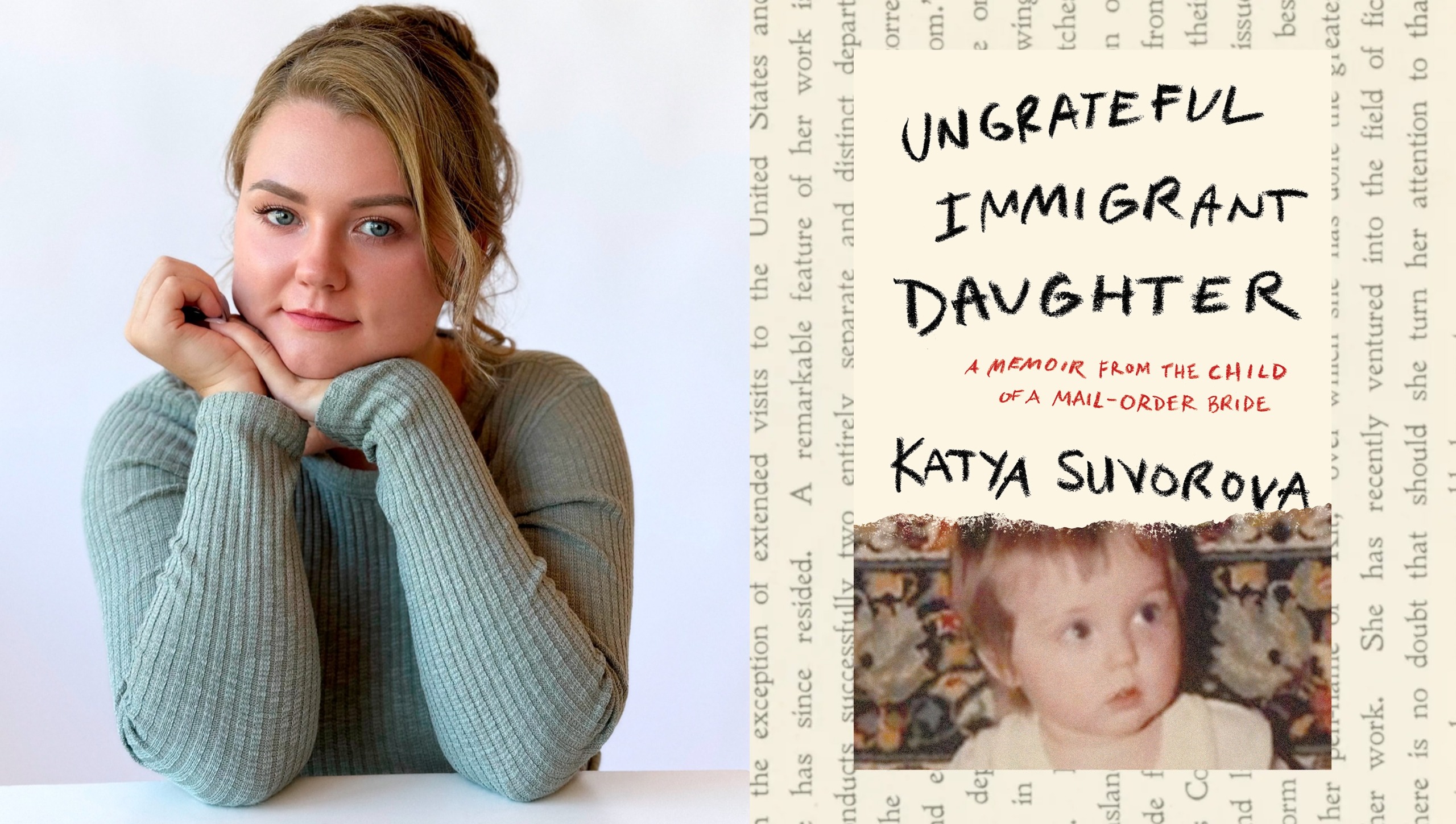 a split image of author katya suvorov posing resting her chin on her hands and the cover of her memoir ungrateful immigrant daughter featuring a baby photo