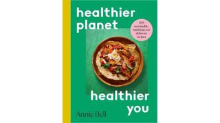 Healthier Planet Healthier You by Annie Bell