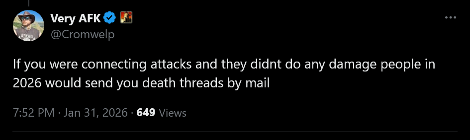 If you were connecting attacks and they didnt do any damage people in 2026 would send you death threads by mail