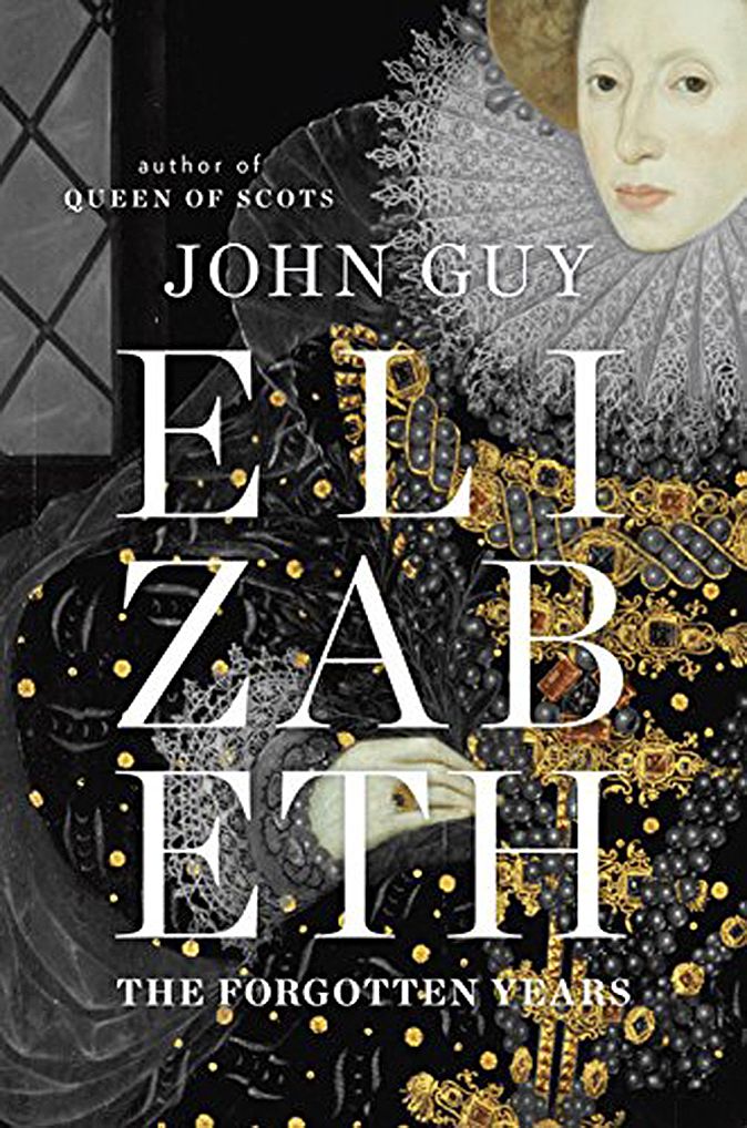 Elizabeth: The Forgotten Years John Guy (Viking, £25)