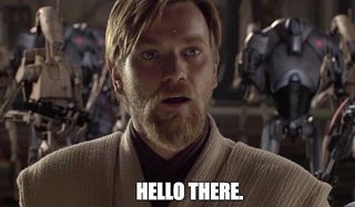 prequel meme Obi-Wan Kenobi "Hello There"