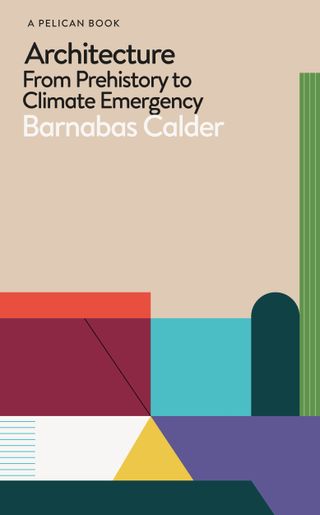 Barnabas Calder looks into sustainable architecture through the ages with this new book