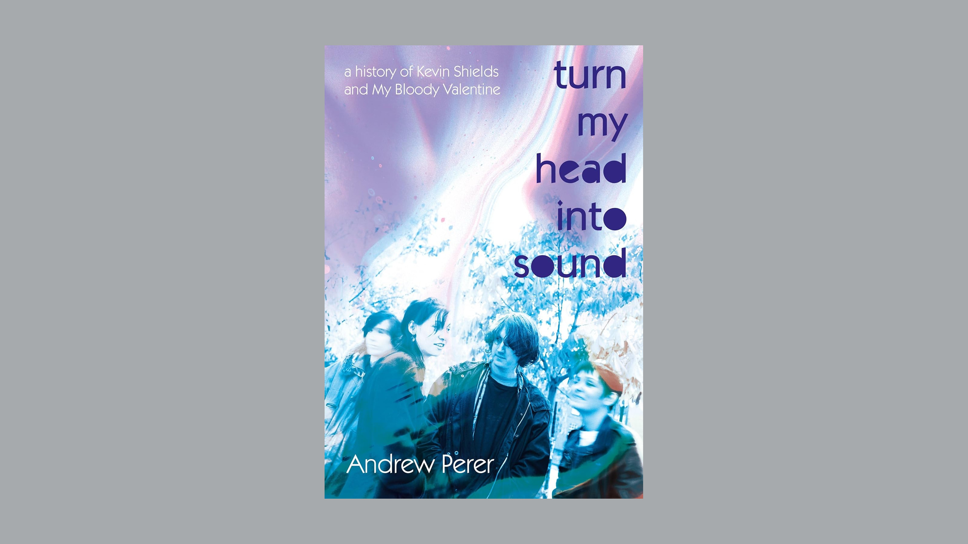 Turn My Head Into Sound: A history of Kevin Shields and My Bloody Valentine