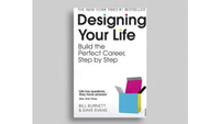 Designing Your Life: Build the Perfect Career, Step by Step by Bill Burnett and Dave Evans