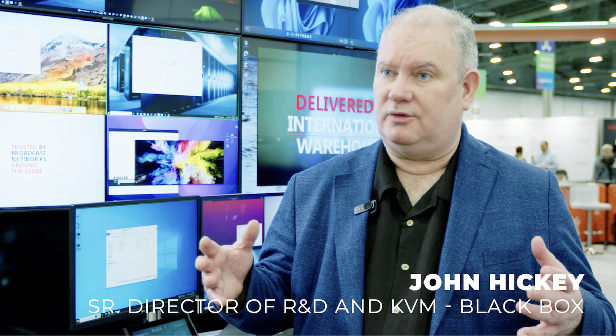 John Hickey, Sr. Director of R&amp;D and KVM, Black Box