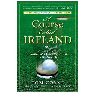 A Course Called Ireland by Tom Coyne