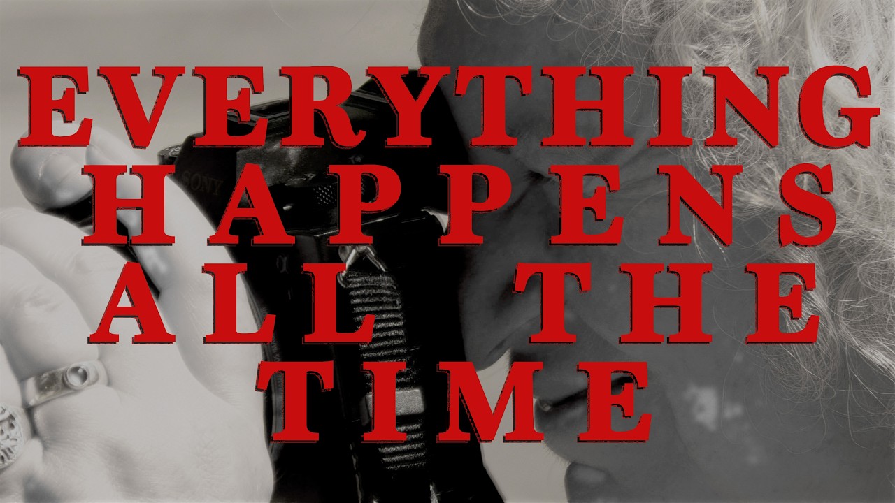Everything Happens All The Time 