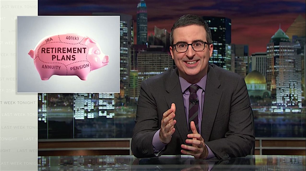 John Oliver explains the mistakes you&amp;#039;re making with your 401(k)