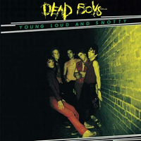 Dead Boys: Young Loud And Snotty (1977)