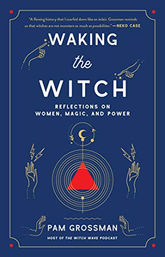 Waking the Witch: Reflections on Women, Magic, and Power (witchcraft Bestseller)