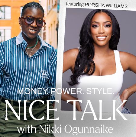 A photo of Nikki Ogunnaike with an inset photo of Porsha Williams and text reading Money. Power. Style. Nice Talk with Nikki Ogunnaike