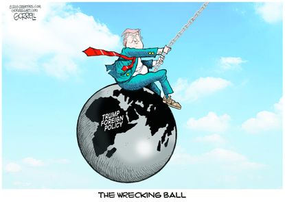 Political cartoon U.S. Trump foreign policy wrecking ball