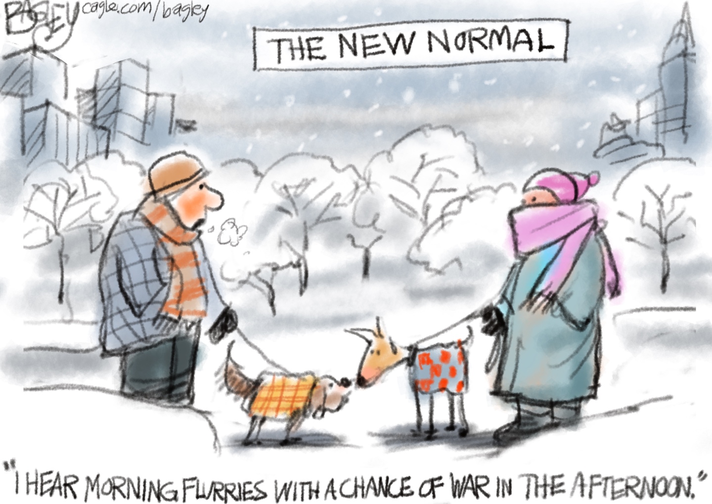 This cartoon is titled &amp;ldquo;The New Normal.&amp;rdquo; A man and a woman are walking their dogs in the city, wrapped in scarves, hats, and winter clothing as it snows. Their dogs are in jackets too and are sniffing each other. The man says, &amp;ldquo;I hear morning flurries with a chance of war in the afternoon.&amp;rdquo;