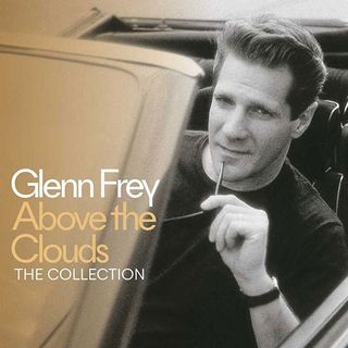 Glen Frey - Above The Clouds - The Very Best Of Glenn Frey