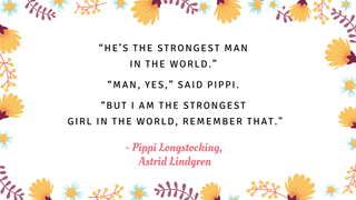 A children's book quote from Pippi Longstocking by Astrid Lindgren set on a floral background.