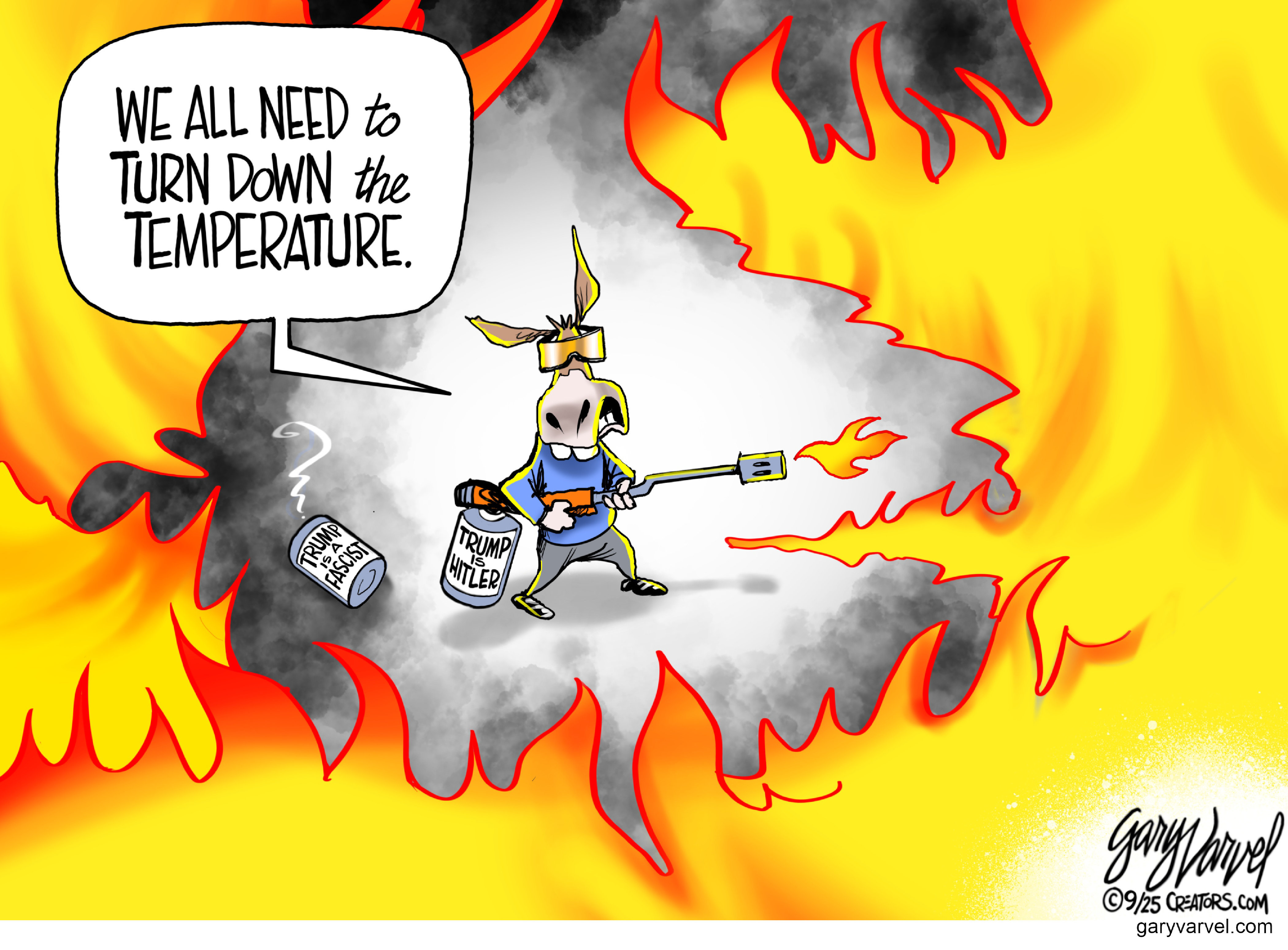 This political cartoon depicts a donkey holding a flamethrower surrounded by raging fire. The canisters fueling the flame-thrower are labeled &amp;ldquo;Trump is Hitler&amp;rdquo; and &amp;ldquo;Trump is a fascist.&amp;rdquo; The donkey says, &amp;ldquo;We all need to turn down the temperature.&amp;rdquo;