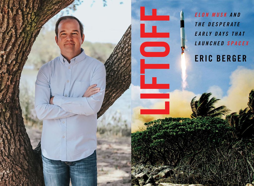 Liftoff': Eric Berger's tale of the wild years of SpaceX's youth