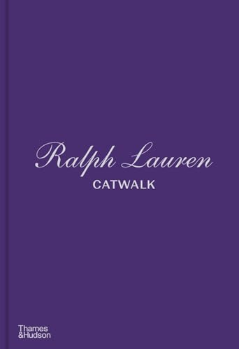 Ralph Lauren Catwalk: the Complete Collections: Official and Authorized