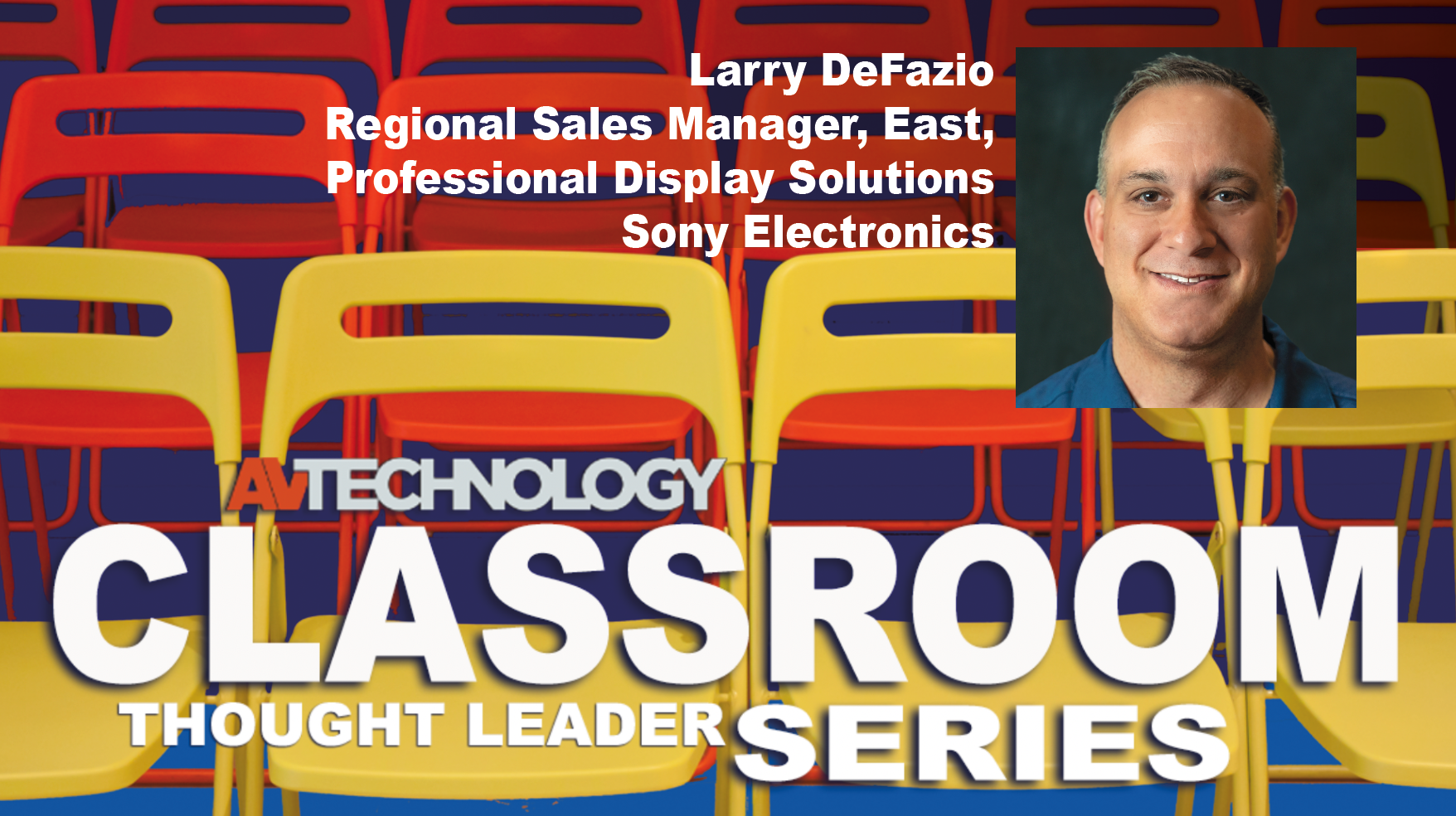 Larry DeFazio, Regional Sales Manager, East, Professional Display Solutions at Sony Electronics