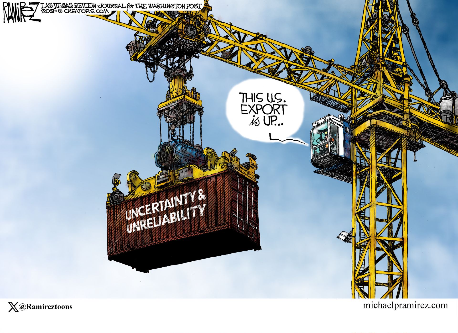 
                                A large construction crane lifts a heavy shipping container with the words "Uncertainty &amp; Unreliability” on the side. A person in a booth on top of the crane says, “This U.S. export is Up….”
                            