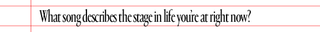 text that says What song describes the stage in life you’re at right now?