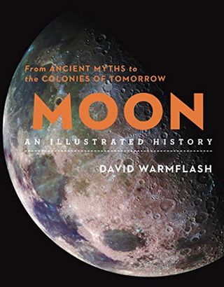 "Moon: An Illustrated History" by David Warmflash
