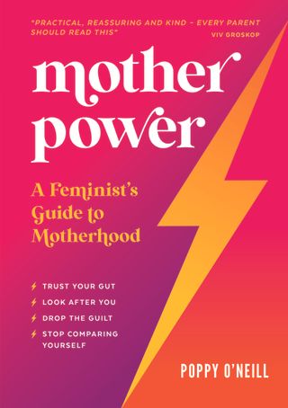 The front cover of Mother Power: A Feminist's Guide to Motherhood by Poppy O'Neill