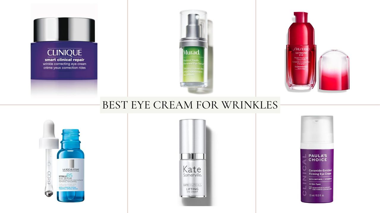 a selection of the best eye creams for wrinkles including Clinique, Shiseido, Kate Somerville, La Roche-Posay, Paula&#039;s Choice and Murad