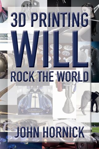 3D Printing Will Rock the World Cover