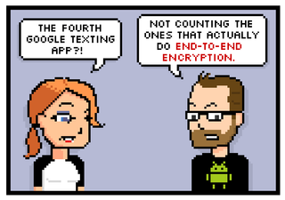 the fourth google texting app?! not counting the ones that actually do end-to-end encryption.