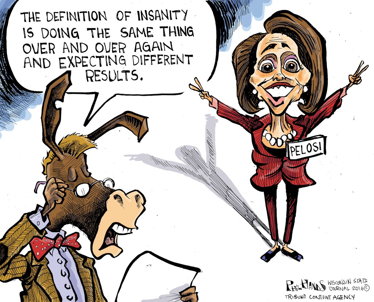 Political cartoon U.S. Nancy Pelosi Democrats insanity