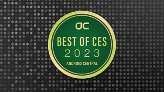 Android Central's Best of CES 2023