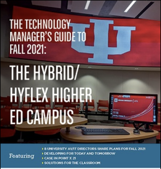 The Technology Manager's Guide to Fall 2021: The Hybrid/HyFlex Higher Ed Campus