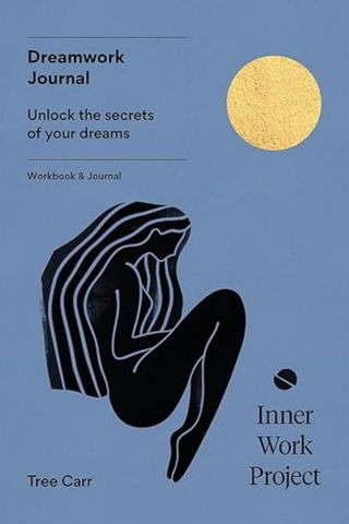 Dreamwork Journal: Unlock the Secrets of Your Dreams