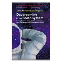 "Daydreaming in the Solar System: Surfing Saturn's Rings, Golfing on the Moon, and Other Adventures in Space Exploration" by John E. Moores and Jesse Rogerson is available on Amazon for $32.95