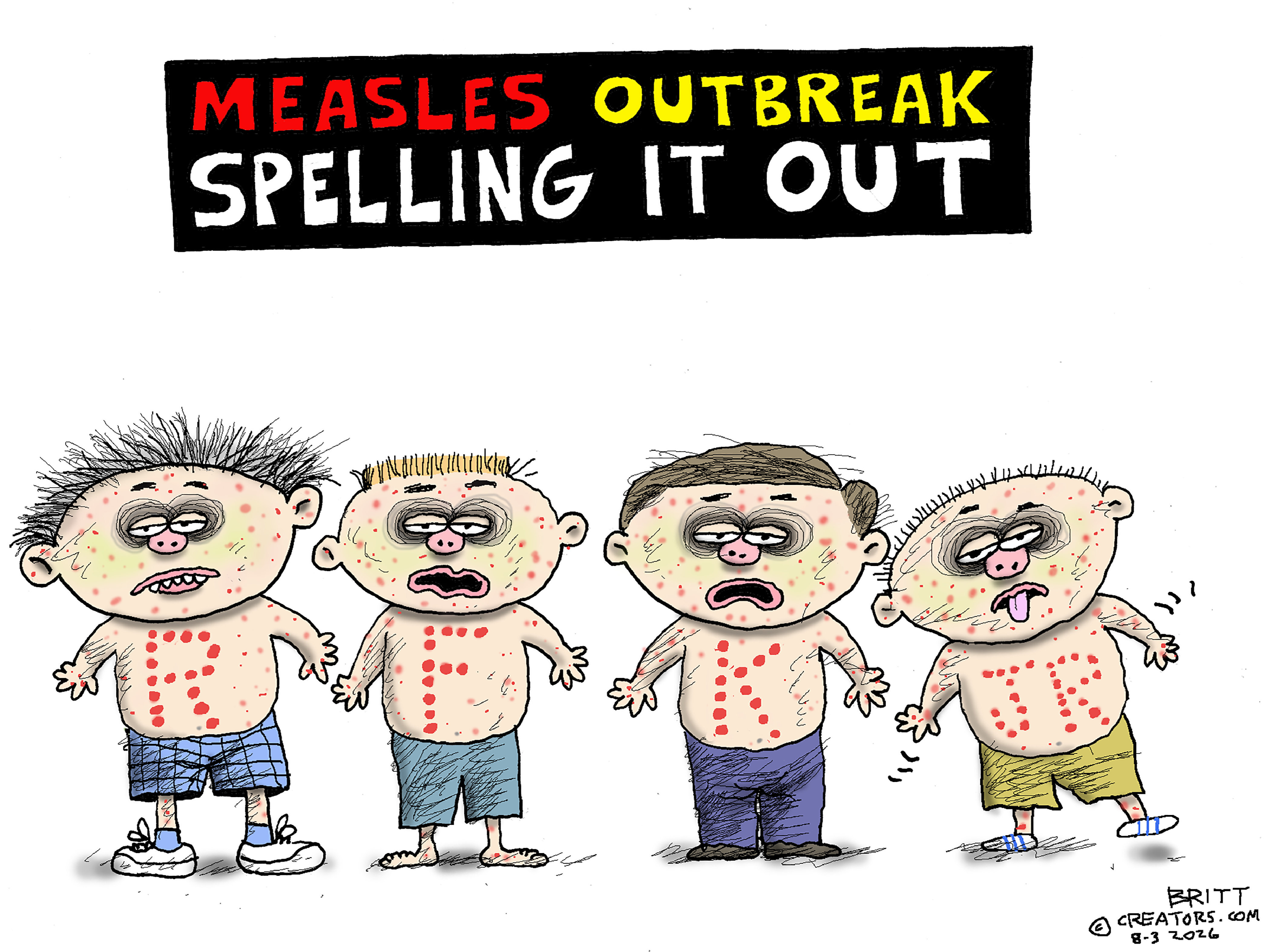 This cartoon depicts four young kids covered in measles and is titled &amp;ldquo;Measles Outbreak: Spelling it Out.&amp;rdquo; The four kids look miserable and the measles on their chests spell out RFK JR.