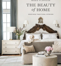 The Beauty of Home: Redefining Traditional Interiors by Marie Flanigan