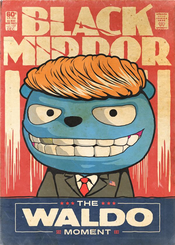 In The Waldo Moment, a parody of a politician takes control. Imagine that