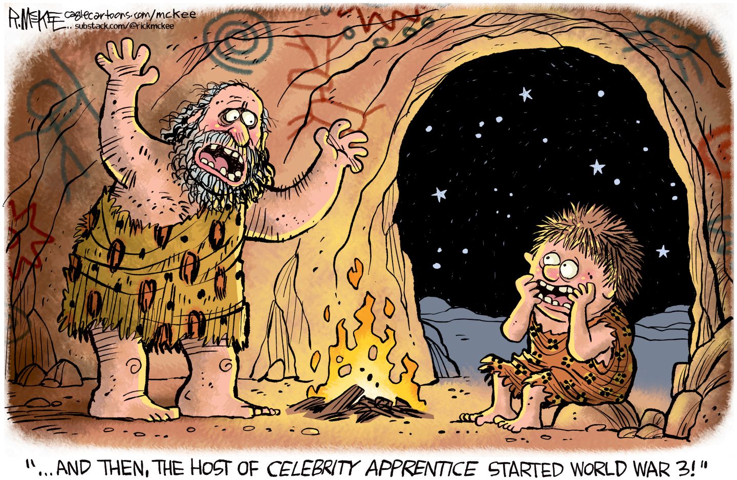 
                                An adult caveman is in a cave telling a scary story to a young boy, who also is dressed like a primitive human and looks frightened. It’s nighttime and a fire is burning. The adult says, “...And then, the host of Celebrity Apprentice started World War 3!”
                            