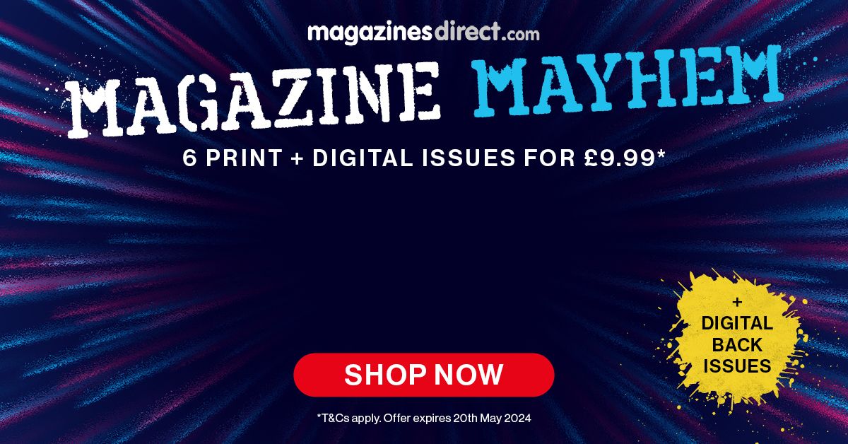 Magazine Mayhem – 6 issues for 9.99