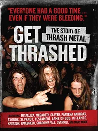 Get Thrashed!: The Story of Thrash Metal
