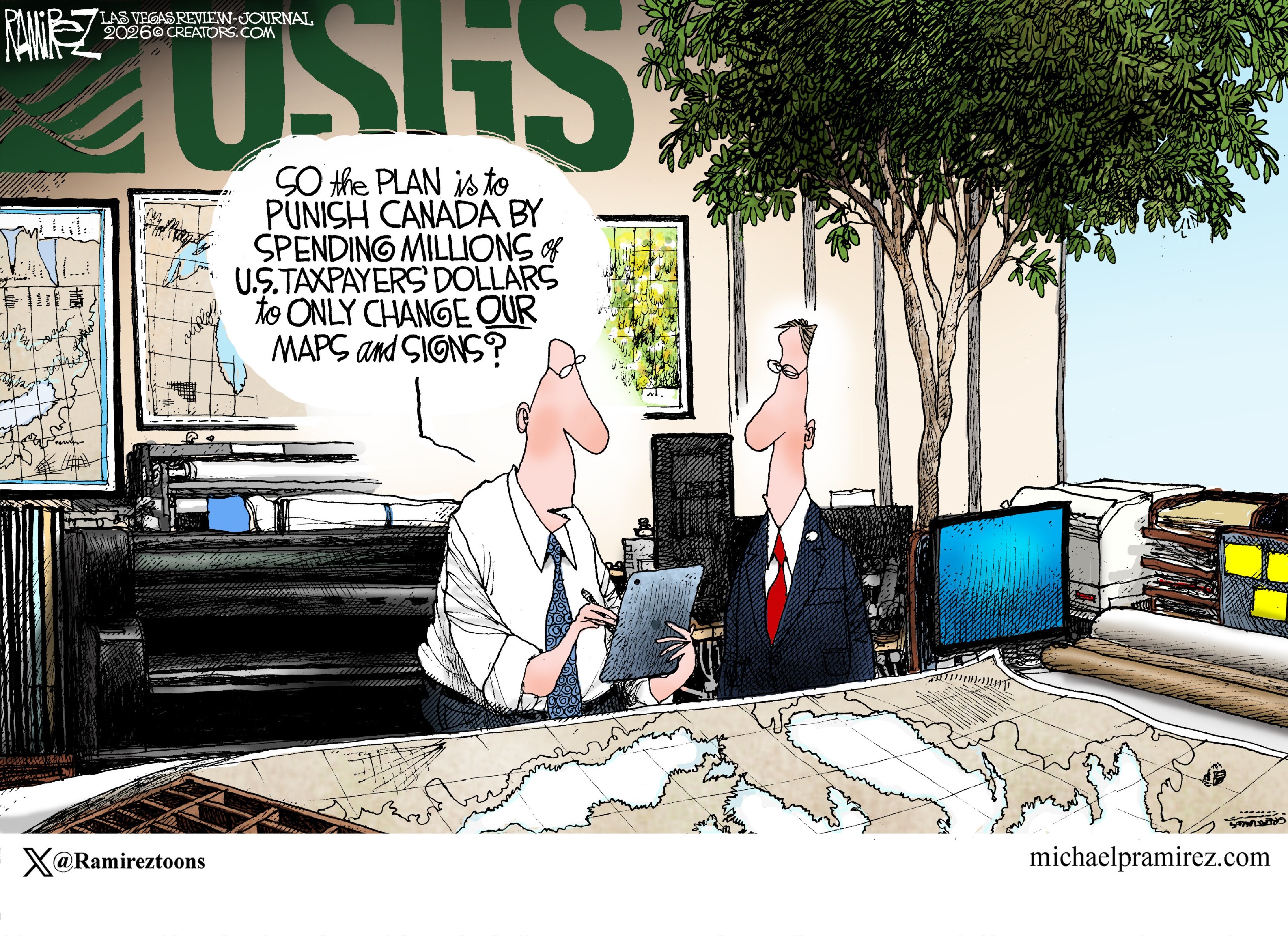 Two men in suits are in the office of the U.S. Geological Survey. They are surrounded by maps on the wall and a large one on a desk. One of the men says, &amp;ldquo;So the plan is to punish Canada by spending millions of U.S. taxpayers&amp;rsquo; dollars to only change our maps and signs?&amp;rdquo;