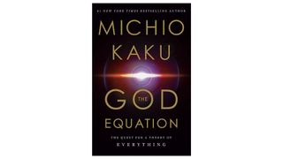 Book cover of The God Equation: The Quest for a Theory of Everything by Michio Kaku