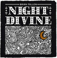 Brian Fallon - Night Divine (Lesser Known, 2021)