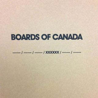 ------ / ------ / ------ / XXXXXX / ------ / ------ by Boards Of Canada