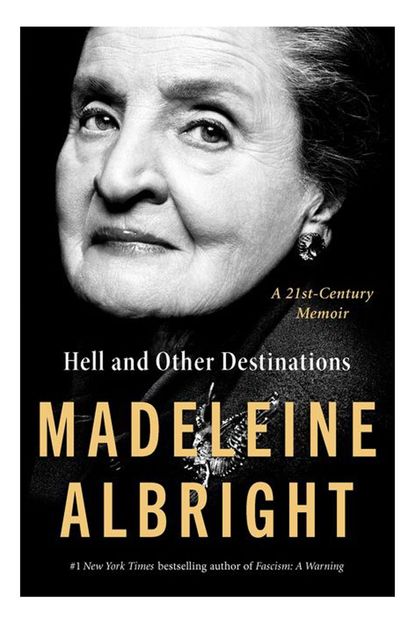 'Hell and Other Destinations' By Madeleine Albright 