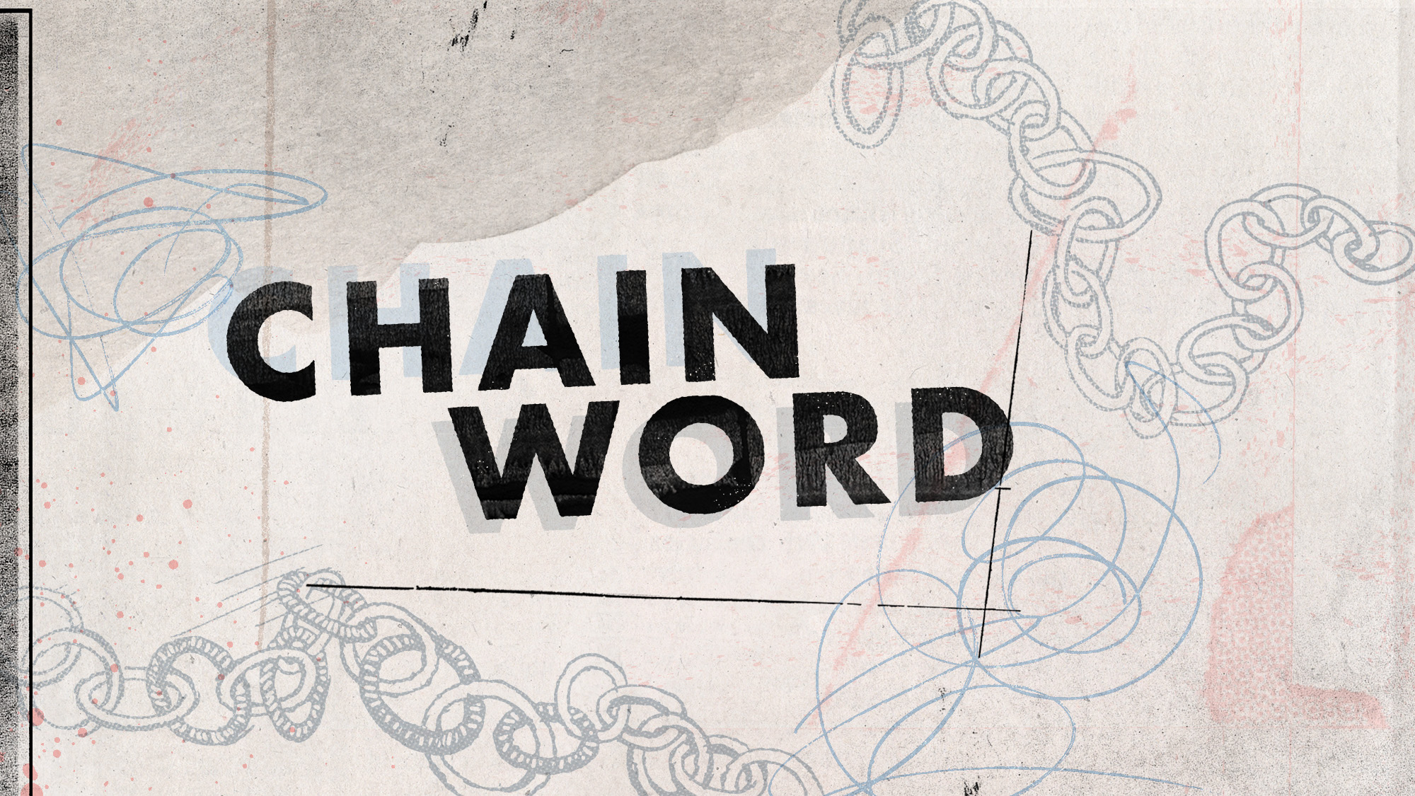Illustrative collage of pencil scribbles, various print ephemera, and the words "chain word"