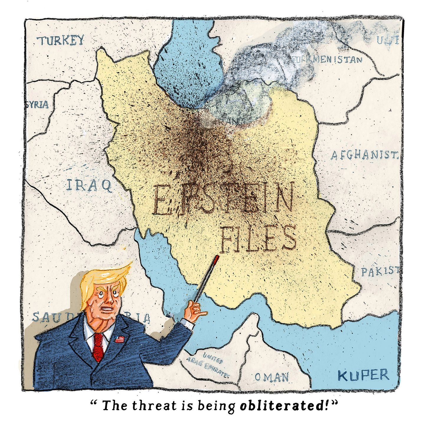 
                                Donald Trump stands before a large map of the middle east. He points to a country shaped like Iran, which is instead labeled “Epstein Files” and says, “The threat is being obliterated!”
                            