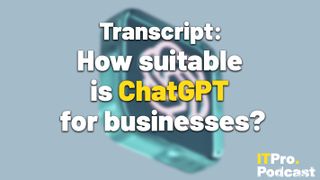 The words ‘Transcript: How suitable is ChatGPT for businesses?’ with ‘ChatGPT’ highlighted in yellow and the others in white, against a lightly blurred render of the ChatGPT logo diagonally facing the camera against a muted blue background.